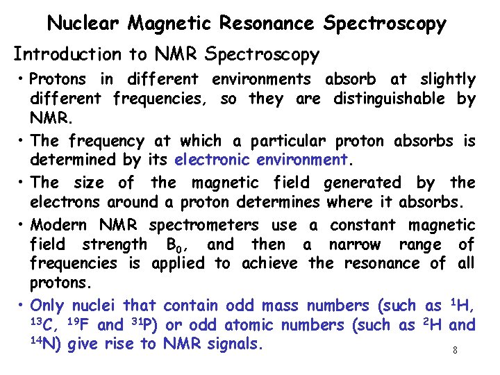 Nuclear Magnetic Resonance Spectroscopy Introduction to NMR Spectroscopy • Protons in different environments absorb