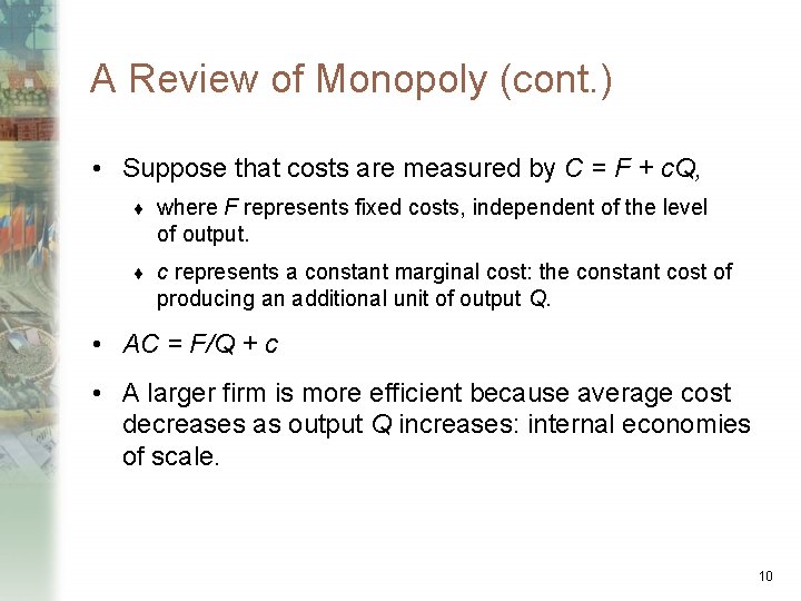 A Review of Monopoly (cont. ) • Suppose that costs are measured by C