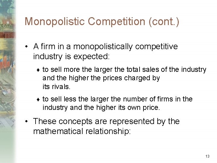 Monopolistic Competition (cont. ) • A firm in a monopolistically competitive industry is expected: