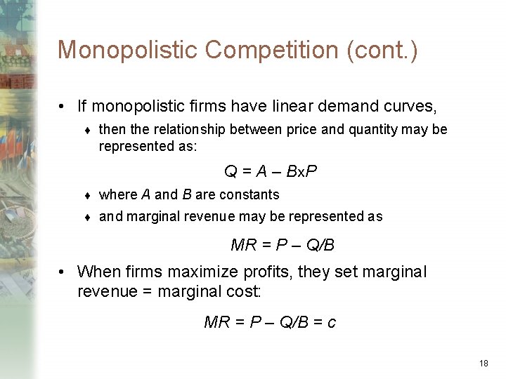 Monopolistic Competition (cont. ) • If monopolistic firms have linear demand curves, ¨ then