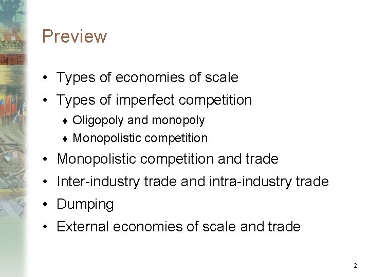 Preview • Types of economies of scale • Types of imperfect competition Oligopoly and