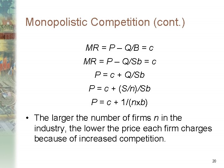 Monopolistic Competition (cont. ) MR = P – Q/B = c MR = P