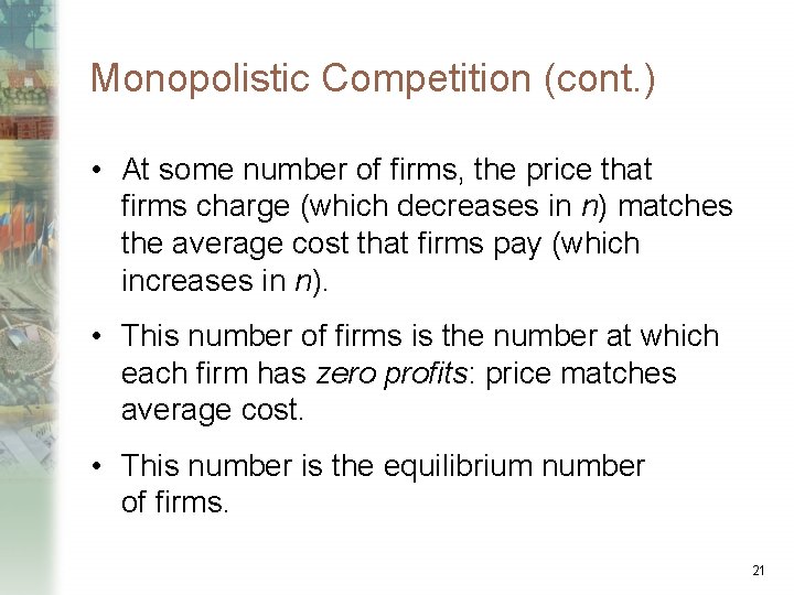 Monopolistic Competition (cont. ) • At some number of firms, the price that firms