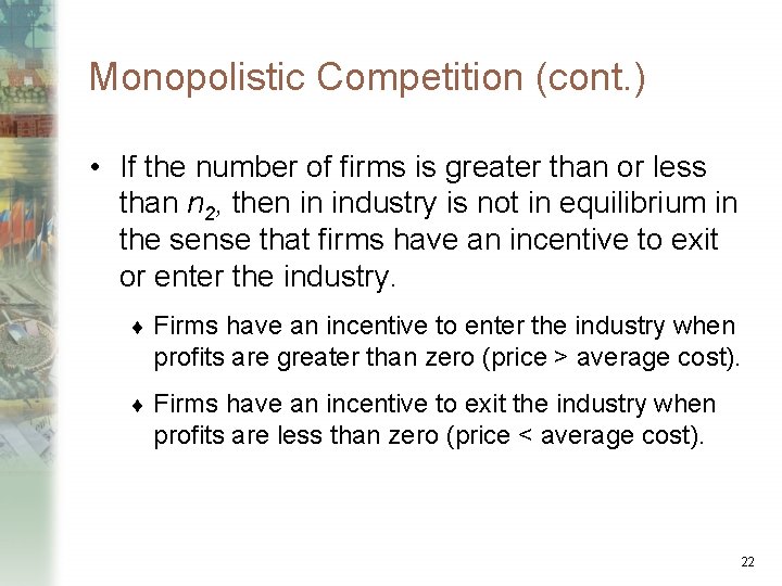 Monopolistic Competition (cont. ) • If the number of firms is greater than or