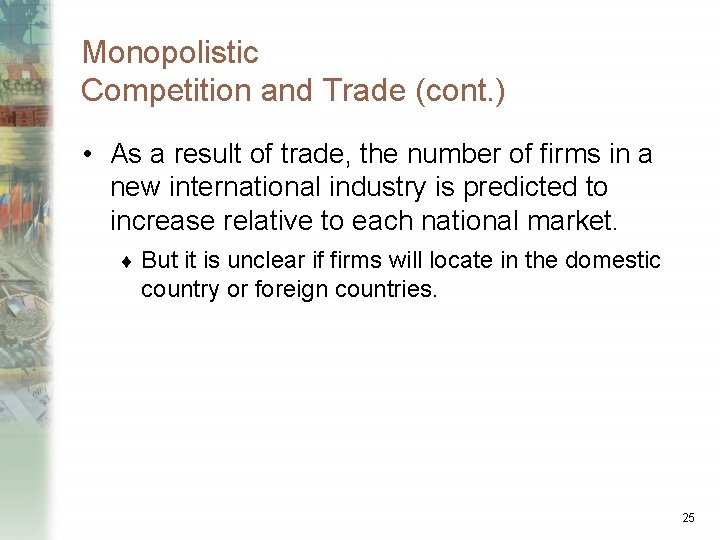 Monopolistic Competition and Trade (cont. ) • As a result of trade, the number
