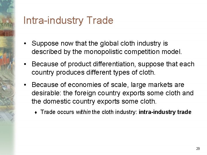 Intra-industry Trade • Suppose now that the global cloth industry is described by the