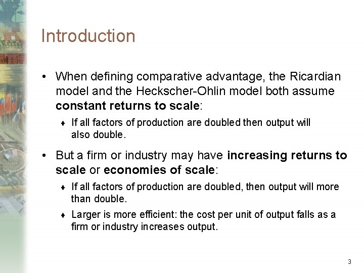 Introduction • When defining comparative advantage, the Ricardian model and the Heckscher-Ohlin model both