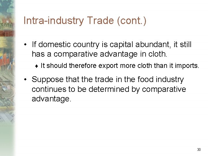 Intra-industry Trade (cont. ) • If domestic country is capital abundant, it still has