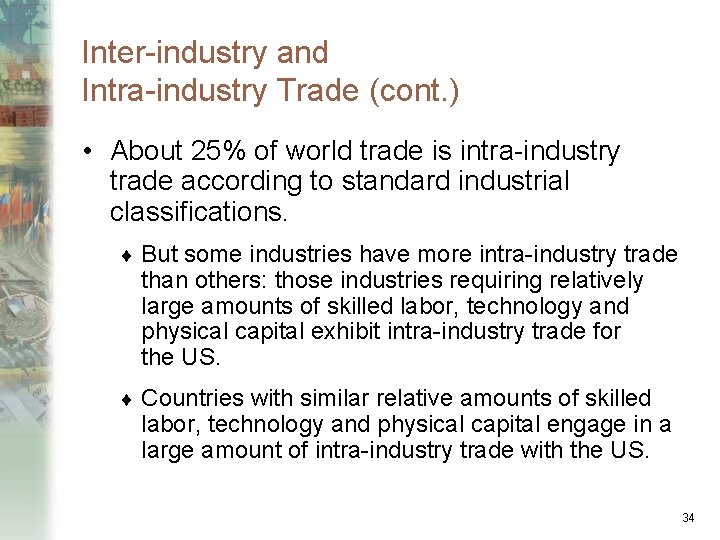 Inter-industry and Intra-industry Trade (cont. ) • About 25% of world trade is intra-industry