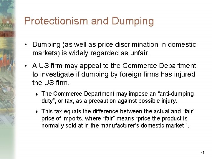 Protectionism and Dumping • Dumping (as well as price discrimination in domestic markets) is