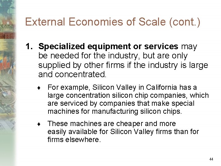 External Economies of Scale (cont. ) 1. Specialized equipment or services may be needed