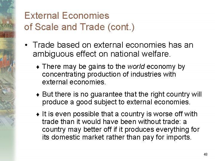 External Economies of Scale and Trade (cont. ) • Trade based on external economies