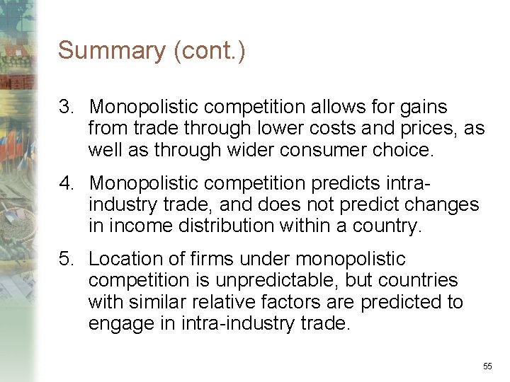 Summary (cont. ) 3. Monopolistic competition allows for gains from trade through lower costs