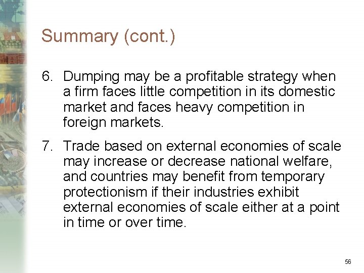 Summary (cont. ) 6. Dumping may be a profitable strategy when a firm faces