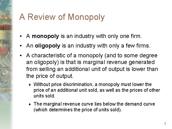 A Review of Monopoly • A monopoly is an industry with only one firm.