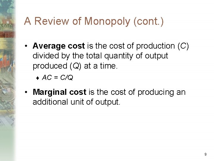 A Review of Monopoly (cont. ) • Average cost is the cost of production