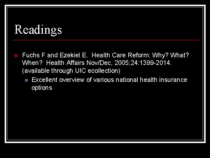 Readings n Fuchs F and Ezekiel E. Health Care Reform: Why? What? When? Health