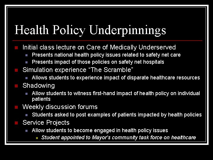 Health Policy Underpinnings n Initial class lecture on Care of Medically Underserved n n