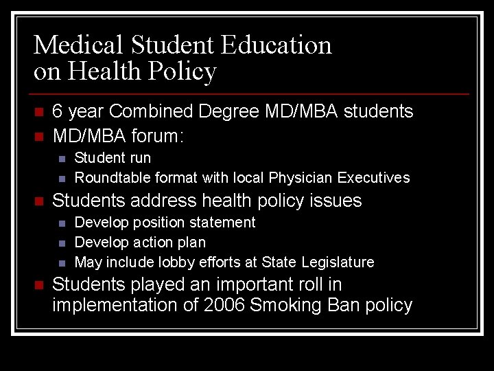 Medical Student Education on Health Policy n n 6 year Combined Degree MD/MBA students