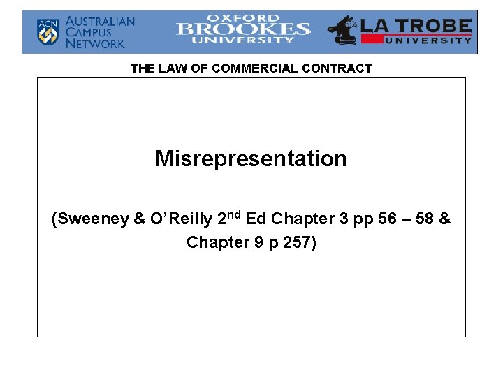 THE LAW OF COMMERCIAL CONTRACT Misrepresentation (Sweeney & O’Reilly 2 nd Ed Chapter 3