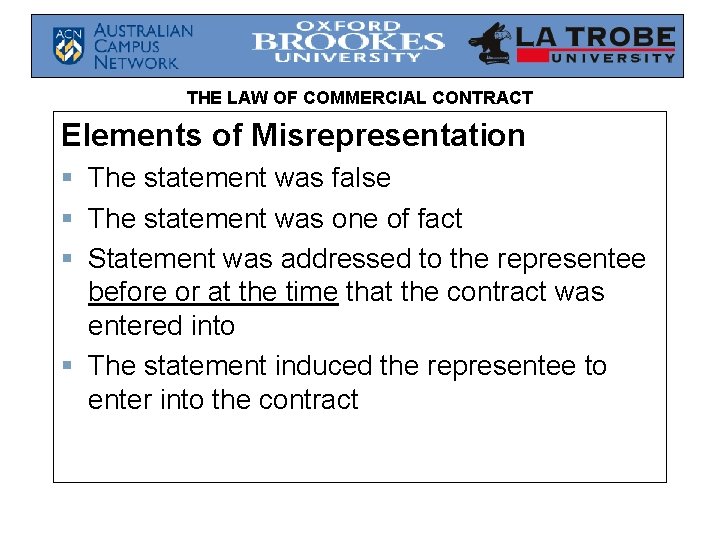 THE LAW OF COMMERCIAL CONTRACT Elements of Misrepresentation § The statement was false §