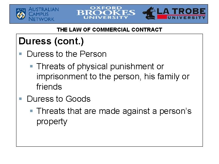 THE LAW OF COMMERCIAL CONTRACT Duress (cont. ) § Duress to the Person §