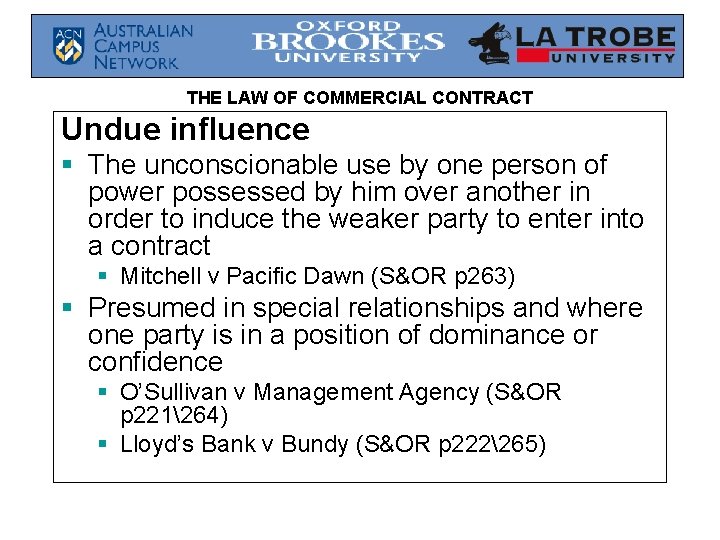 THE LAW OF COMMERCIAL CONTRACT Undue influence § The unconscionable use by one person