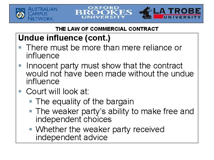 THE LAW OF COMMERCIAL CONTRACT Undue influence (cont. ) § There must be more