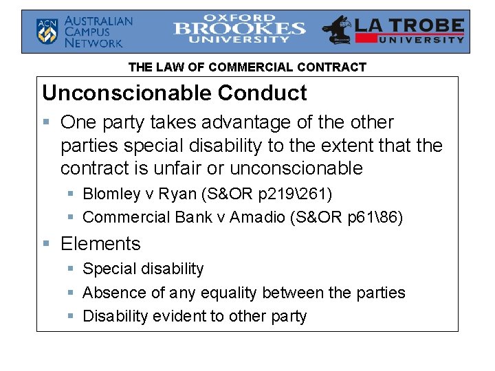 THE LAW OF COMMERCIAL CONTRACT Unconscionable Conduct § One party takes advantage of the