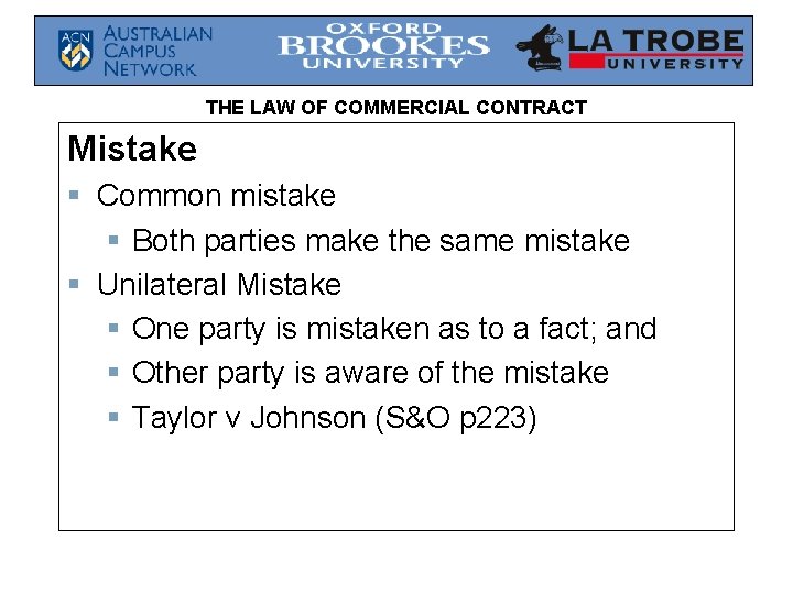 THE LAW OF COMMERCIAL CONTRACT Mistake § Common mistake § Both parties make the