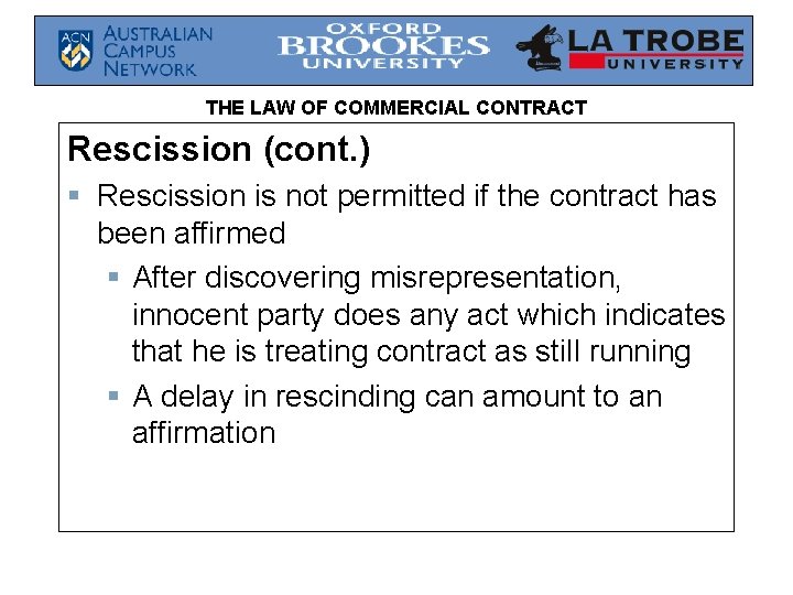THE LAW OF COMMERCIAL CONTRACT Rescission (cont. ) § Rescission is not permitted if