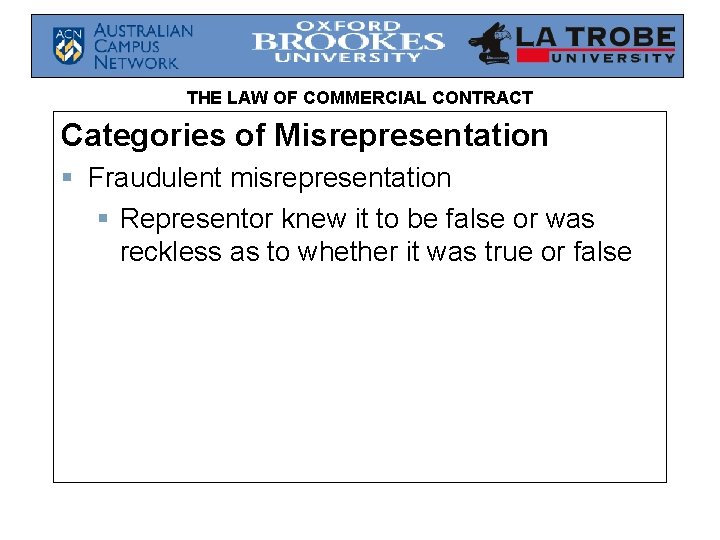 THE LAW OF COMMERCIAL CONTRACT Categories of Misrepresentation § Fraudulent misrepresentation § Representor knew