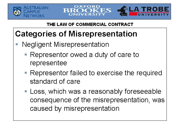 THE LAW OF COMMERCIAL CONTRACT Categories of Misrepresentation § Negligent Misrepresentation § Representor owed
