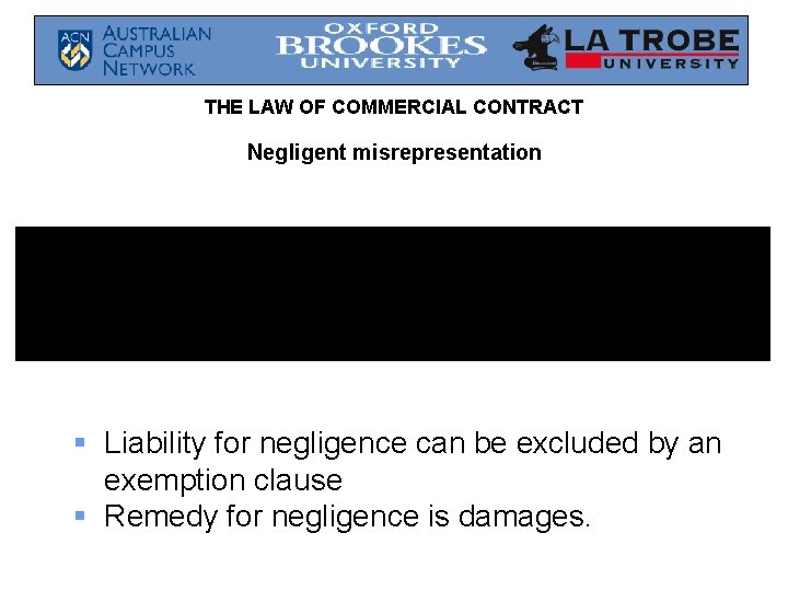 THE LAW OF COMMERCIAL CONTRACT Negligent misrepresentation § Liability for negligence can be excluded