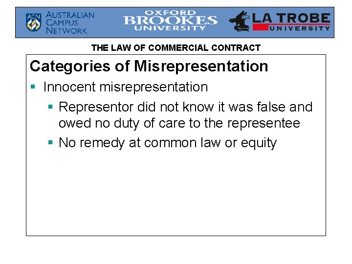 THE LAW OF COMMERCIAL CONTRACT Categories of Misrepresentation § Innocent misrepresentation § Representor did
