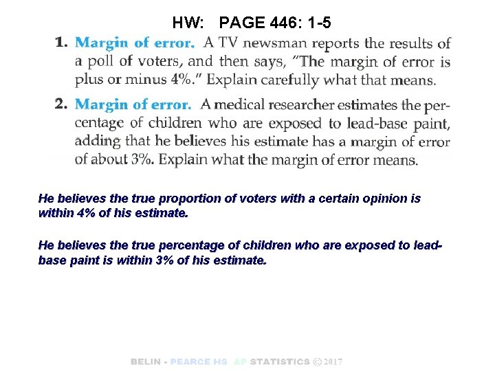 HW: PAGE 446: 1 -5 He believes the true proportion of voters with a