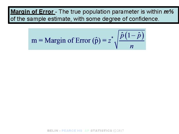 Margin of Error - The true population parameter is within m% of the sample