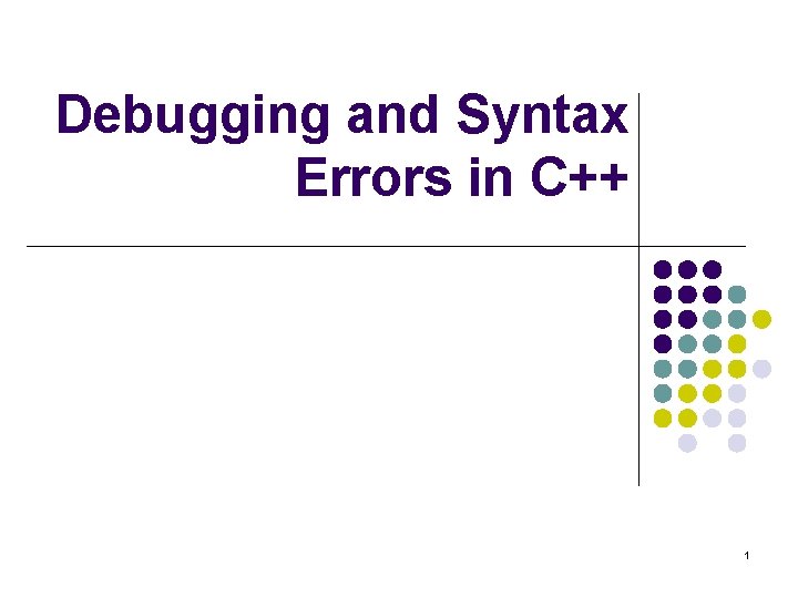 Debugging and Syntax Errors in C++ 1 