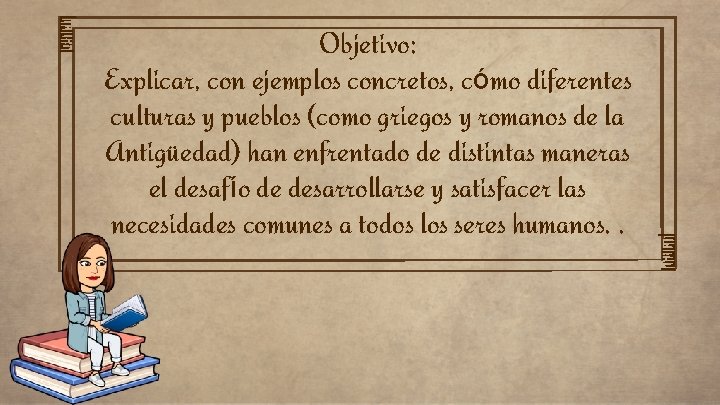 Objetivo: Explicar, con ejemplos concretos, cómo diferentes culturas y pueblos (como griegos y romanos