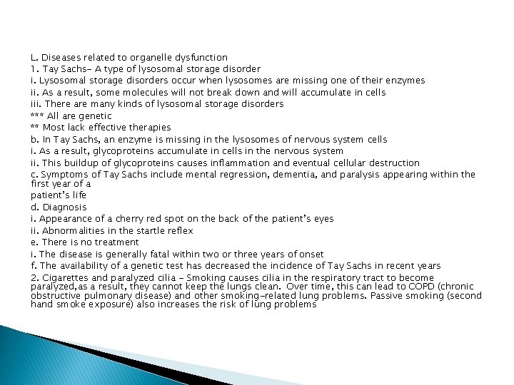 L. Diseases related to organelle dysfunction 1. Tay Sachs- A type of lysosomal storage L. Diseases related to organelle dysfunction 1. Tay Sachs- A type of lysosomal storage