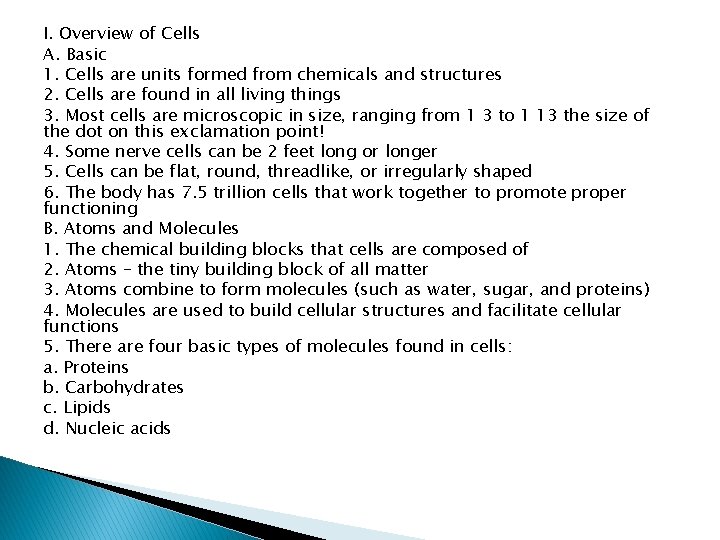 I. Overview of Cells A. Basic 1. Cells are units formed from chemicals and I. Overview of Cells A. Basic 1. Cells are units formed from chemicals and