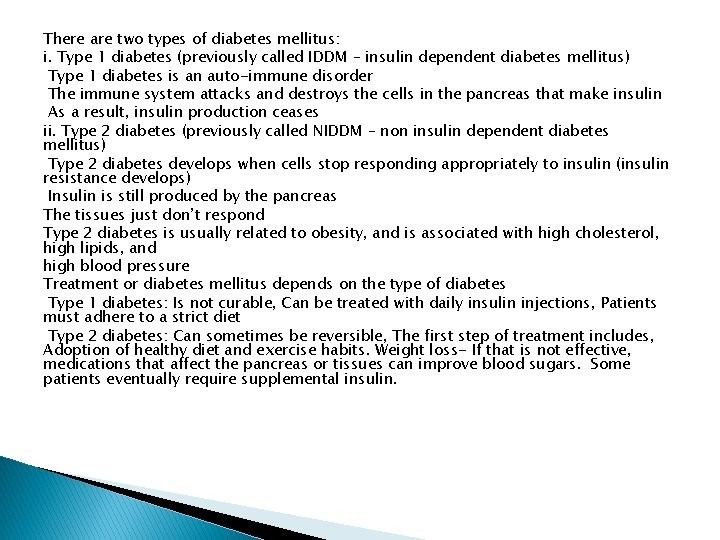 There are two types of diabetes mellitus: i. Type 1 diabetes (previously called IDDM There are two types of diabetes mellitus: i. Type 1 diabetes (previously called IDDM