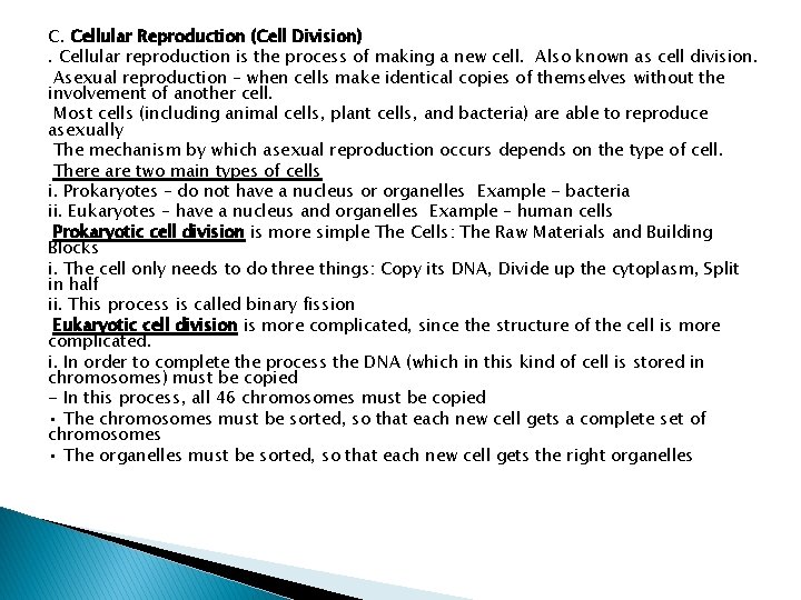 C. Cellular Reproduction (Cell Division). Cellular reproduction is the process of making a new C. Cellular Reproduction (Cell Division). Cellular reproduction is the process of making a new