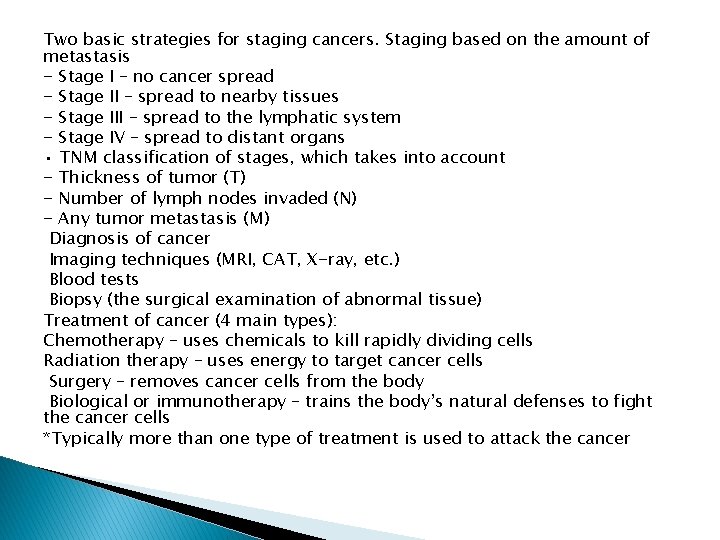 Two basic strategies for staging cancers. Staging based on the amount of metastasis - Two basic strategies for staging cancers. Staging based on the amount of metastasis -