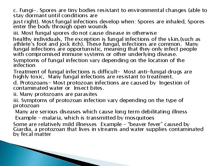 c. Fungi-. Spores are tiny bodies resistant to environmental changes (able to stay dormant c. Fungi-. Spores are tiny bodies resistant to environmental changes (able to stay dormant