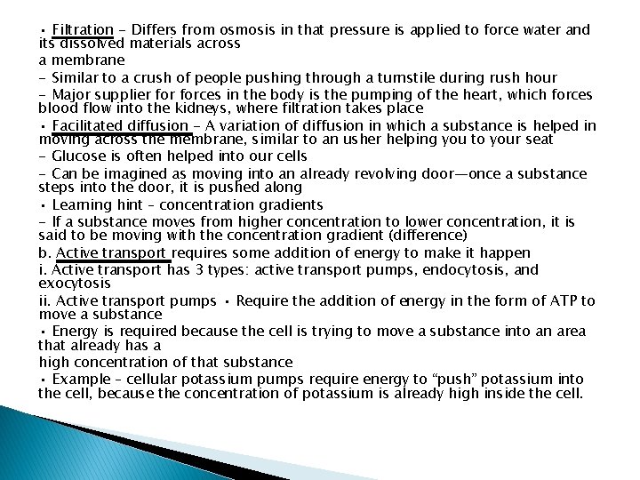 • Filtration - Differs from osmosis in that pressure is applied to force • Filtration - Differs from osmosis in that pressure is applied to force