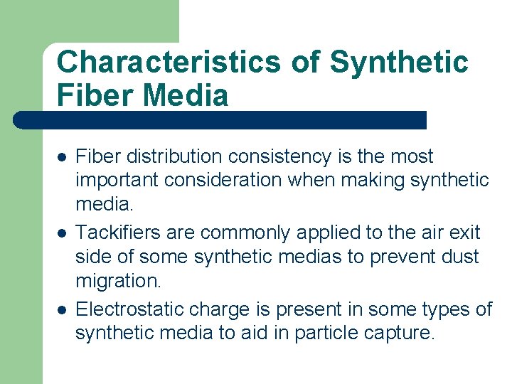 Characteristics of Synthetic Fiber Media l l l Fiber distribution consistency is the most