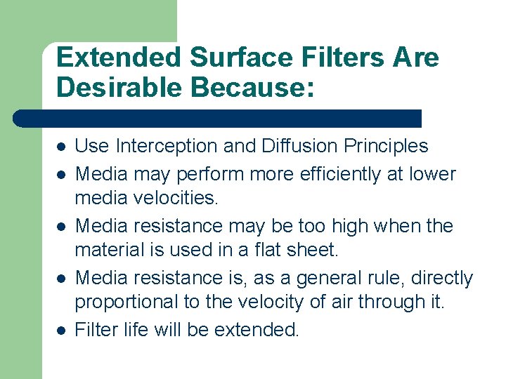 Extended Surface Filters Are Desirable Because: l l l Use Interception and Diffusion Principles