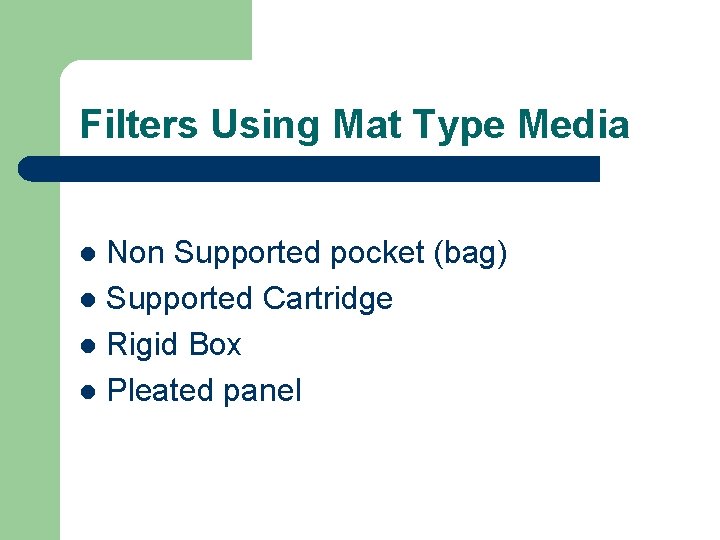 Filters Using Mat Type Media Non Supported pocket (bag) l Supported Cartridge l Rigid