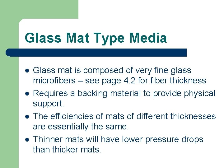 Glass Mat Type Media l l Glass mat is composed of very fine glass